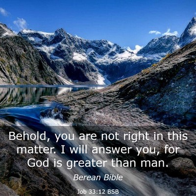 Picture 03 - Job 33:12 BSB - Behold, you are not right in this matter. I will - Bible Verse Picture