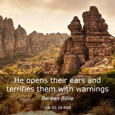 Picture 03 - Job 33:16 BSB - He opens their ears and terrifies them with - Bible Verse Picture