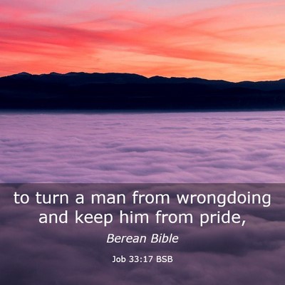 Picture 03 - Job 33:17 BSB - to turn a man from wrongdoing and keep him from - Bible Verse Picture
