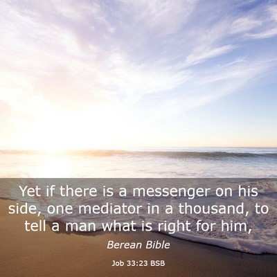 Picture 03 - Job 33:23 BSB - Yet if there is a messenger on his side, one - Bible Verse Picture