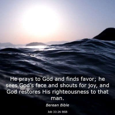 Picture 03 - Job 33:26 BSB - He prays to God and finds favor; he sees God’s - Bible Verse Picture