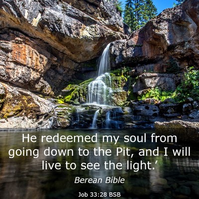 Picture 03 - Job 33:28 BSB - He redeemed my soul from going down to the Pit, - Bible Verse Picture
