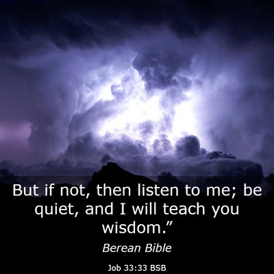 Picture 03 - Job 33:33 BSB - But if not, then listen to me; be quiet, and I - Bible Verse Picture