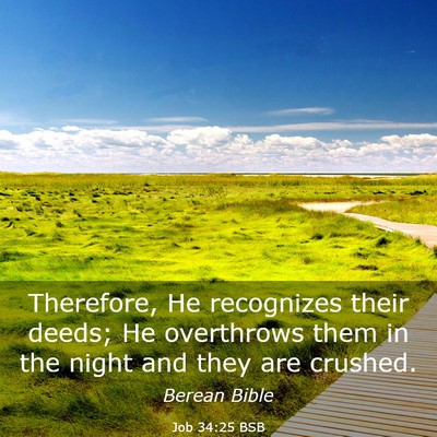 Picture 03 - Job 34:25 BSB - Therefore, He recognizes their deeds; He - Bible Verse Picture