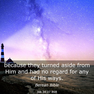 Picture 03 - Job 34:27 BSB - because they turned aside from Him and had no - Bible Verse Picture