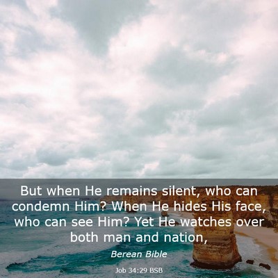 Picture 03 - Job 34:29 BSB - But when He remains silent, who can condemn Him? - Bible Verse Picture