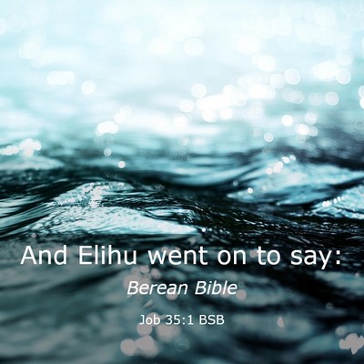 Picture 03 - Job 35:1 BSB - And Elihu went on to - Bible Verse Picture