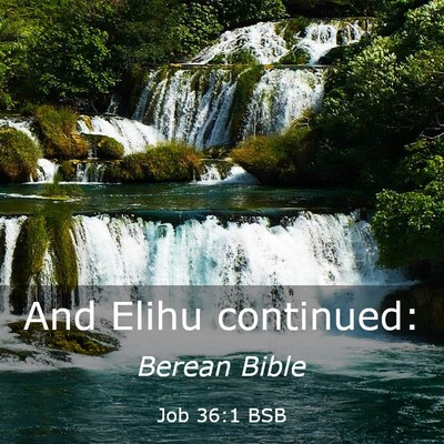 Picture 03 - Job 36:1 BSB - And Elihu - Bible Verse Picture