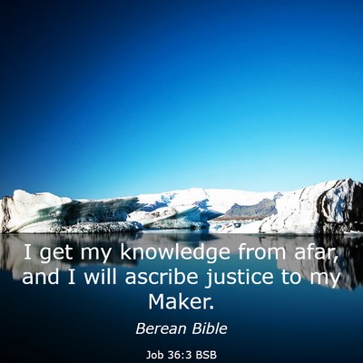 Picture 03 - Job 36:3 BSB - I get my knowledge from afar, and I will ascribe - Bible Verse Picture