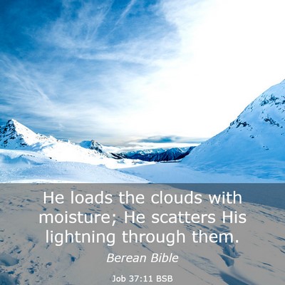 Picture 03 - Job 37:11 BSB - He loads the clouds with moisture; He scatters - Bible Verse Picture