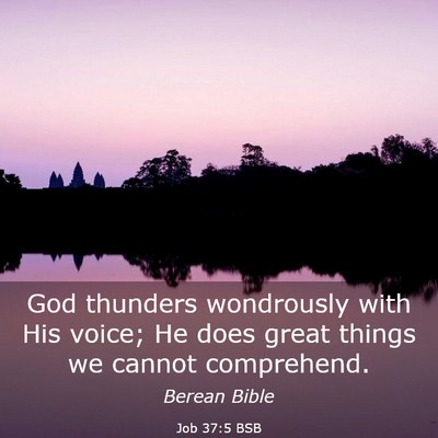 Picture 03 - Job 37:5 BSB - God thunders wondrously with His voice; He does - Bible Verse Picture
