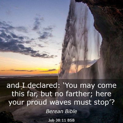 Picture 03 - Job 38:11 BSB - and I declared: ‘You may come this far, but no - Bible Verse Picture