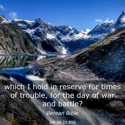 Picture 03 - Job 38:23 BSB - which I hold in reserve for times of trouble, for - Bible Verse Picture