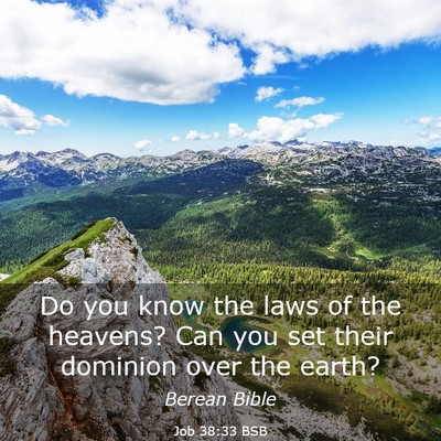 Picture 03 - Job 38:33 BSB - Do you know the laws of the heavens? Can you set - Bible Verse Picture