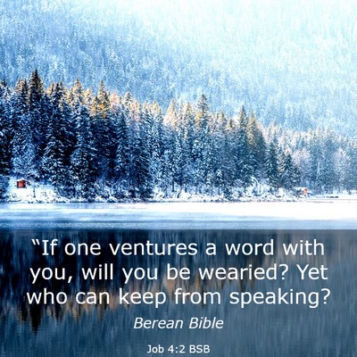 Picture 03 - Job 4:2 BSB - “If one ventures a word with you, will you be - Bible Verse Picture