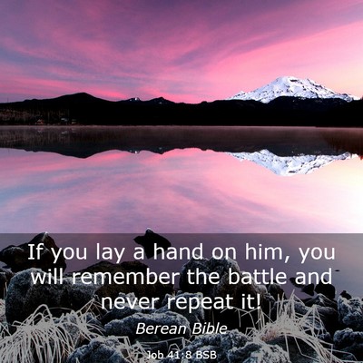 Picture 03 - Job 41:8 BSB - If you lay a hand on him, you will remember the - Bible Verse Picture
