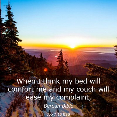 Picture 03 - Job 7:13 BSB - When I think my bed will comfort me and my couch - Bible Verse Picture