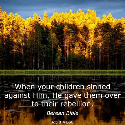 Picture 03 - Job 8:4 BSB - When your children sinned against Him, He gave - Bible Verse Picture
