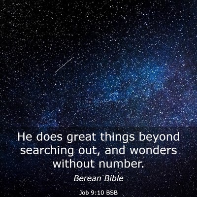 Picture 03 - Job 9:10 BSB - He does great things beyond searching out, and - Bible Verse Picture