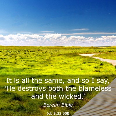 Picture 03 - Job 9:22 BSB - It is all the same, and so I say, ‘He destroys - Bible Verse Picture