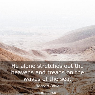 Picture 03 - Job 9:8 BSB - He alone stretches out the heavens and treads on - Bible Verse Picture