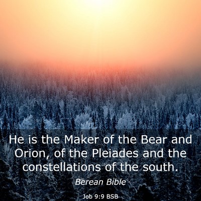 Picture 03 - Job 9:9 BSB - He is the Maker of the Bear and Orion, of the - Bible Verse Picture