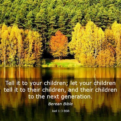 Picture 03 - Joel 1:3 BSB - Tell it to your children; let your children tell - Bible Verse Picture