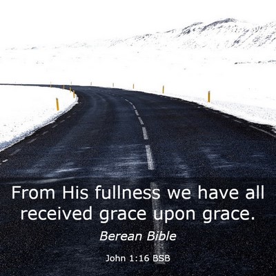 Picture 03 - John 1:16 BSB - From His fullness we have all received grace upon - Bible Verse Picture