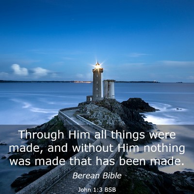 Picture 03 - John 1:3 BSB - Through Him all things were made, and without Him - Bible Verse Picture