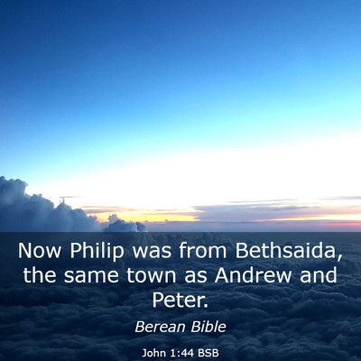 Picture 03 - John 1:44 BSB - Now Philip was from Bethsaida, the same town as - Bible Verse Picture