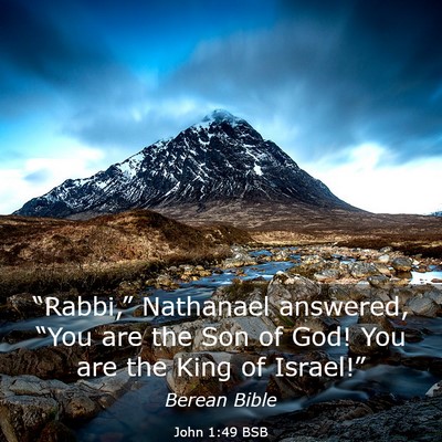 Picture 03 - John 1:49 BSB - “Rabbi,” Nathanael answered, “You are the - Bible Verse Picture
