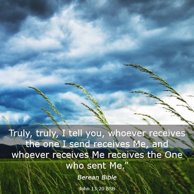 Picture 03 - John 13:20 BSB - Truly, truly, I tell you, whoever receives the - Bible Verse Picture