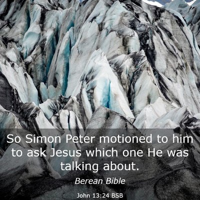 Picture 03 - John 13:24 BSB - So Simon Peter motioned to him to ask Jesus which - Bible Verse Picture