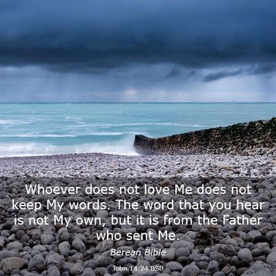 Picture 03 - John 14:24 BSB - Whoever does not love Me does not keep My words. - Bible Verse Picture