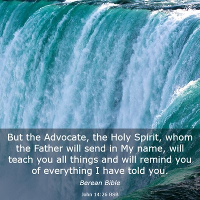 Picture 03 - John 14:26 BSB - But the Advocate, the Holy Spirit, whom the - Bible Verse Picture