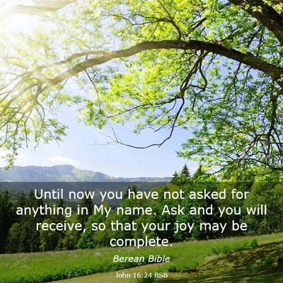 Picture 03 - John 16:24 BSB - Until now you have not asked for anything in My - Bible Verse Picture