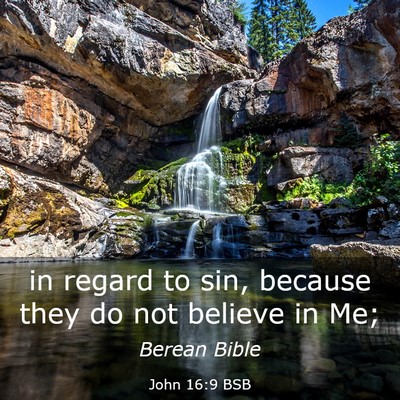 Picture 03 - John 16:9 BSB - in regard to sin, because they do not believe in - Bible Verse Picture