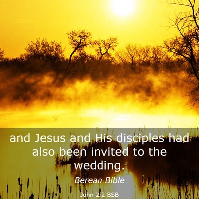 Picture 03 - John 2:2 BSB - and Jesus and His disciples had also been invited - Bible Verse Picture
