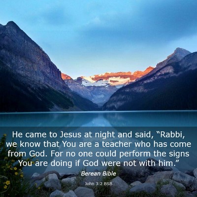 Picture 03 - John 3:2 BSB - He came to Jesus at night and said, “Rabbi, we - Bible Verse Picture