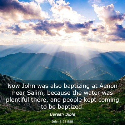 Picture 03 - John 3:23 BSB - Now John was also baptizing at Aenon near Salim, - Bible Verse Picture