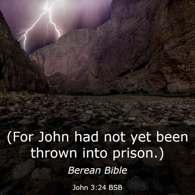 Picture 03 - John 3:24 BSB - (For John had not yet been thrown into - Bible Verse Picture