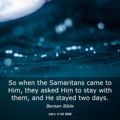 Picture 03 - John 4:40 BSB - So when the Samaritans came to Him, they asked - Bible Verse Picture