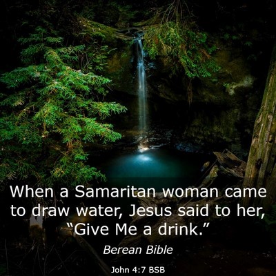 Picture 03 - John 4:7 BSB - When a Samaritan woman came to draw water, Jesus - Bible Verse Picture