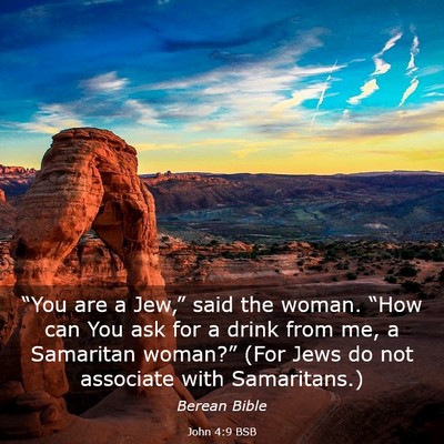 Picture 03 - John 4:9 BSB - “You are a Jew,” said the woman. “How can - Bible Verse Picture
