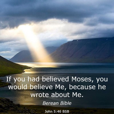 Picture 03 - John 5:46 BSB - If you had believed Moses, you would believe Me, - Bible Verse Picture