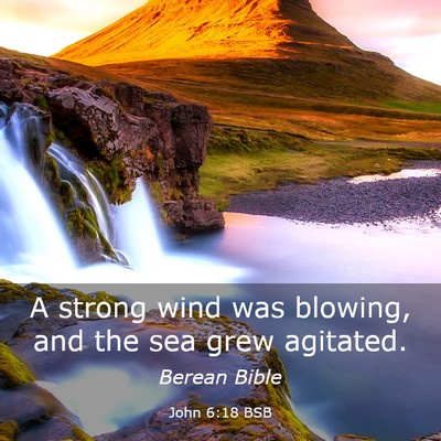 Picture 03 - John 6:18 BSB - A strong wind was blowing, and the sea grew - Bible Verse Picture