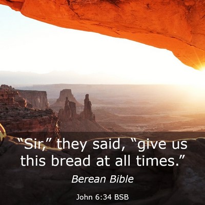 Picture 03 - John 6:34 BSB - “Sir,” they said, “give us this bread at - Bible Verse Picture