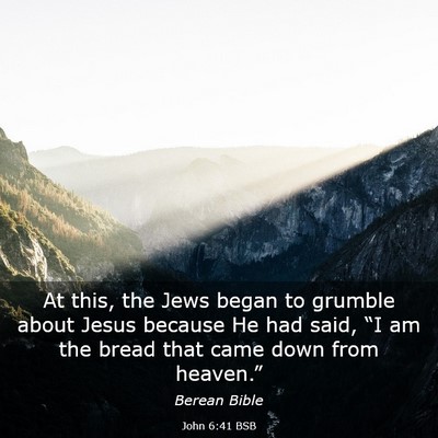 Picture 03 - John 6:41 BSB - At this, the Jews began to grumble about Jesus - Bible Verse Picture