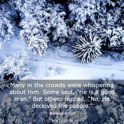 Picture 03 - John 7:12 BSB - Many in the crowds were whispering about Him. - Bible Verse Picture