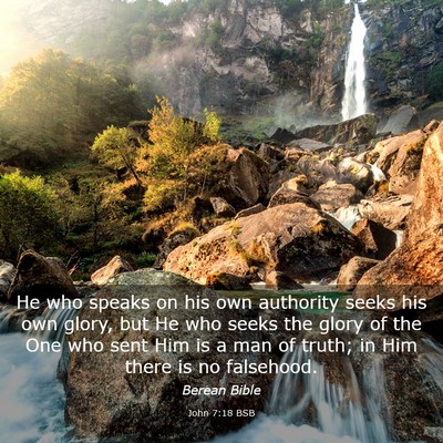 Picture 03 - John 7:18 BSB - He who speaks on his own authority seeks his own - Bible Verse Picture